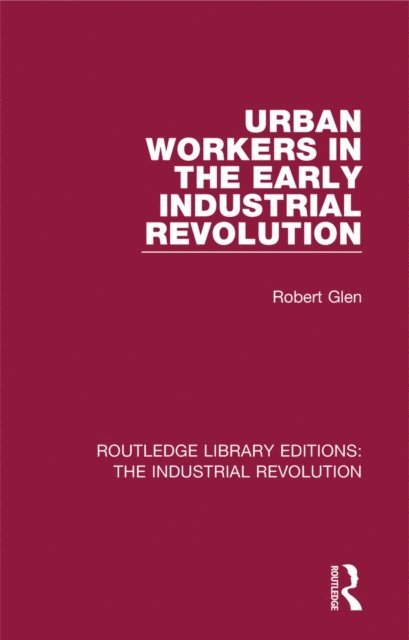 Robert Glen - Urban Workers in the Early Industrial Revolution, E-bok