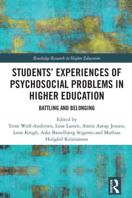 Mathias Hulgard Kristiansen, Aske Basselbjerg Stigemo, Lone Krogh, Annie Aarup Jensen, Lene Larsen, Trine Wulf-Andersen - Students' Experiences of Psychosocial Problems in Higher Education, E-bok