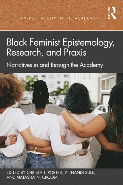 Natasha N. Croom, V. Thandi Sule, Christa J. Porter - Black Feminist Epistemology, Research, and Praxis, E-bok