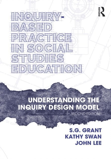 John Lee, Kathy Swan, S.G. Grant - Inquiry-Based Practice in Social Studies Education, E-bok