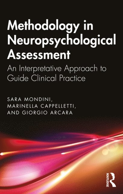Giorgio Arcara, Marinella Cappelletti, Sara Mondini - Methodology in Neuropsychological Assessment, E-bok