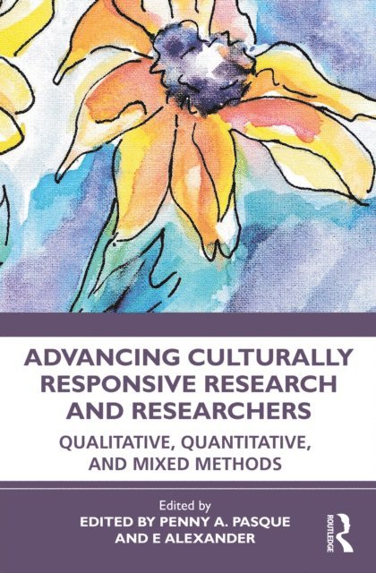 e alexander, Penny A. Pasque - Advancing Culturally Responsive Research and Researchers, E-bok