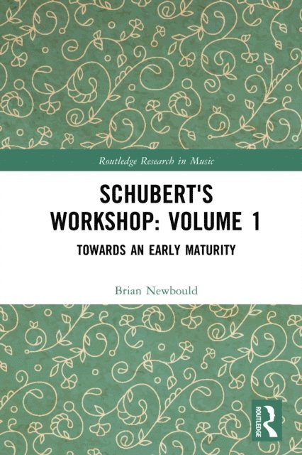 Brian Newbould - Schubert's Workshop: Volume 1, E-bok