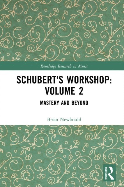 Brian Newbould - Schubert's Workshop: Volume 2, E-bok