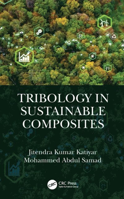 Mohammed Abdul Samad, Jitendra Kumar Katiyar - Tribology in Sustainable Composites, E-bok