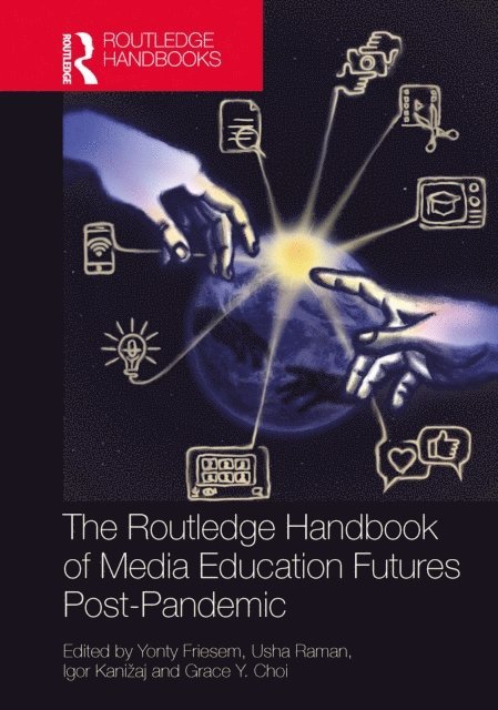 Grace Y. Choi, Igor Kanizaj, Usha Raman, Yonty Friesem - Routledge Handbook of Media Education Futures Post-Pandemic, E-bok