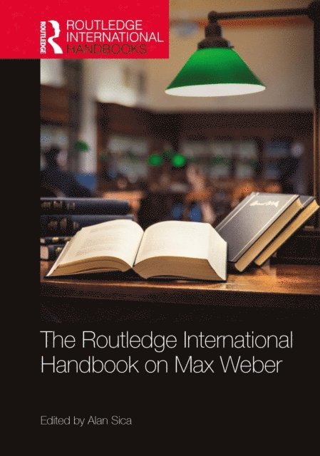 Alan Sica - Routledge International Handbook on Max Weber, E-bok