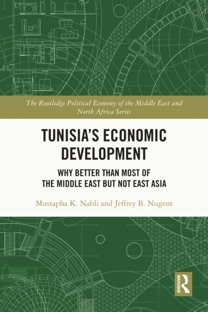 Jeffrey B. Nugent, Mustapha K. Nabli - Tunisia's Economic Development, E-bok