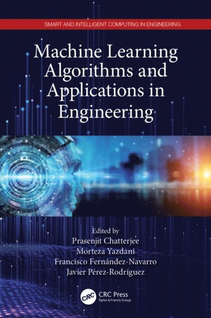 Javier Perez-Rodriguez, Francisco Fernandez-Navarro, Morteza Yazdani, Prasenjit Chatterjee - Machine Learning Algorithms and Applications in Engineering, E-bok