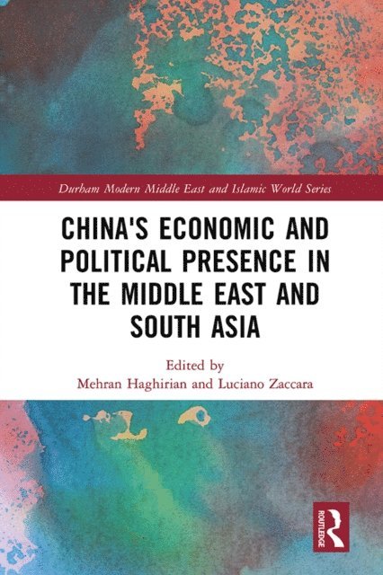 Luciano Zaccara, Mehran Haghirian - China's Economic and Political Presence in the Middle East and South Asia, E-bok
