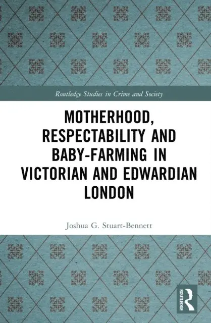 Joshua Stuart-Bennett - Motherhood, Respectability and Baby-Farming in Victorian and Edwardian London, E-bok. Tillgänglighet: Lägg i varukorg