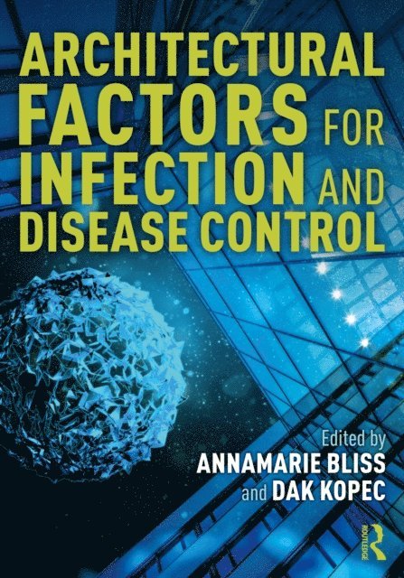 Dak Kopec, AnnaMarie Bliss - Architectural Factors for Infection and Disease Control, E-bok