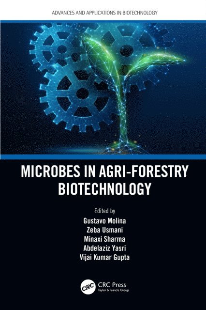 Vijai Kumar Gupta, Abdelaziz Yasri, Minaxi Sharma, Zeba Usmani, Gustavo Molina - Microbes in Agri-Forestry Biotechnology, E-bok