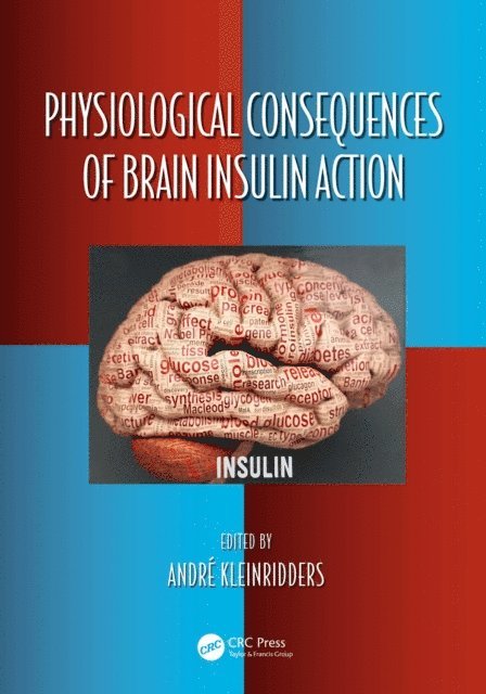 Andre Kleinridders - Physiological Consequences of Brain Insulin Action, E-bok