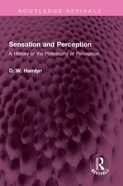 D. W. Hamlyn - Sensation and Perception, E-bok