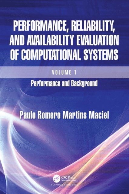 Paulo Romero Martins Maciel - Performance, Reliability, and Availability Evaluation of Computational Systems, Volume I, E-bok