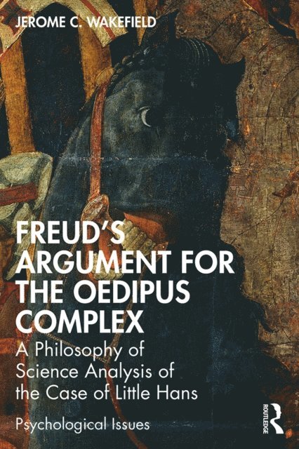 Jerome C. Wakefield - Freud's Argument for the Oedipus Complex, E-bok