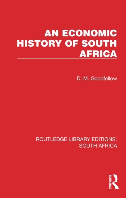 D. M. Goodfellow - Economic History of South Africa, E-bok
