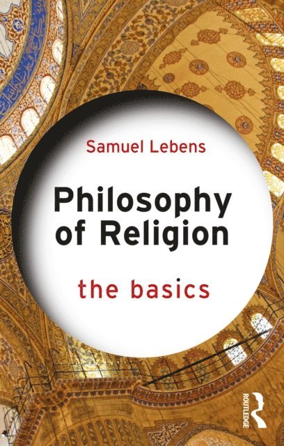 Samuel Lebens - Philosophy of Religion: The Basics, E-bok