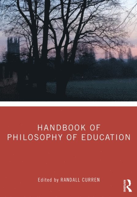 Randall Curren - Handbook of Philosophy of Education, E-bok