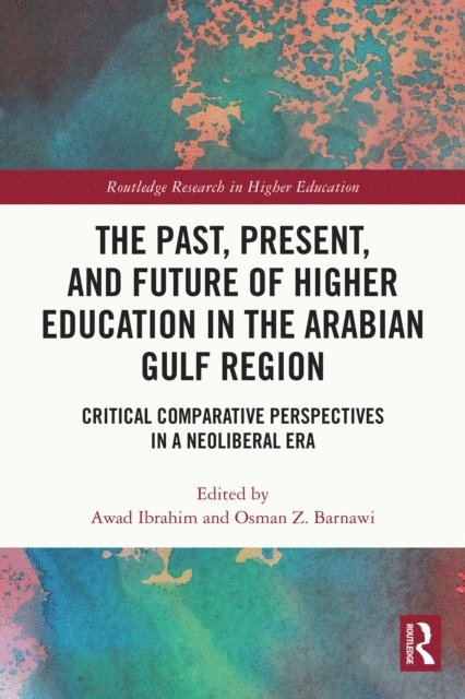 Osman Z. Barnawi, Awad Ibrahim - Past, Present, and Future of Higher Education in the Arabian Gulf Region, E-bok