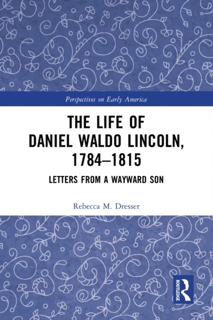 Rebecca M. Dresser - Life of Daniel Waldo Lincoln, 1784-1815, E-bok