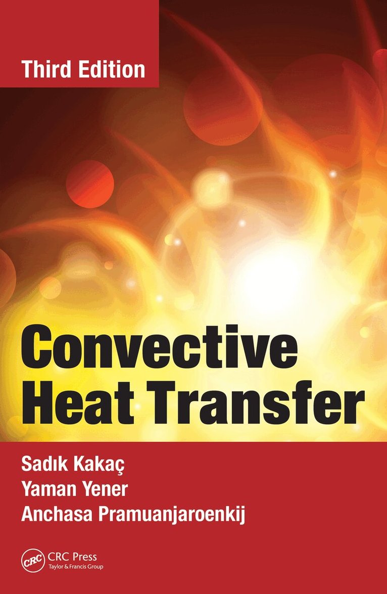 Sadik Kakac, Yaman Yener, Anchasa Pramuanjaroenkij - Convective Heat Transfer, E-bok