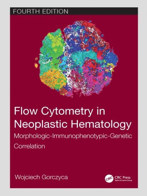 Wojciech Gorczyca - Flow Cytometry in Neoplastic Hematology, E-bok