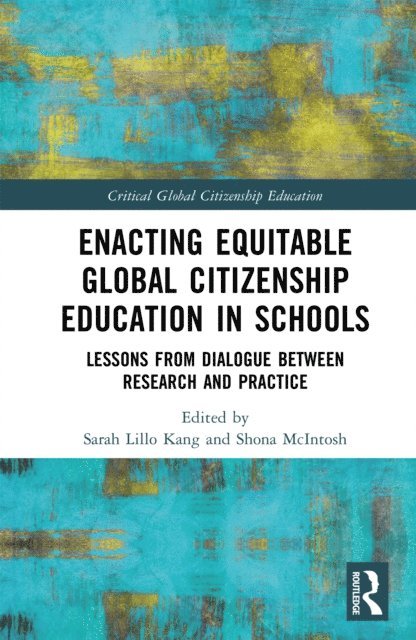 Shona McIntosh, Sarah Lillo Kang - Enacting Equitable Global Citizenship Education in Schools, E-bok
