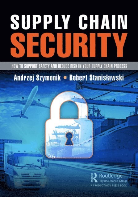 Robert Stanislawski, Andrzej Szymonik - Supply Chain Security, E-bok