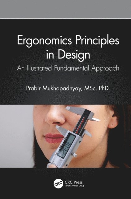 Prabir Mukhopadhyay - Ergonomics Principles in Design, E-bok