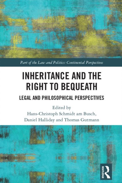 Thomas Gutmann, Daniel Halliday, Hans-Christoph Schmidt am Busch - Inheritance and the Right to Bequeath, E-bok