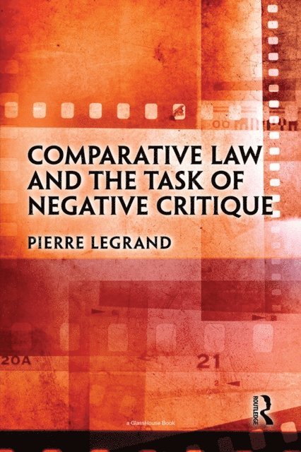 Pierre Legrand - Comparative Law and the Task of Negative Critique, E-bok