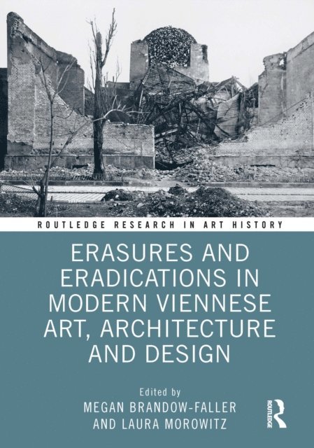 Laura Morowitz, Megan Brandow-Faller - Erasures and Eradications in Modern Viennese Art, Architecture and Design, E-bok