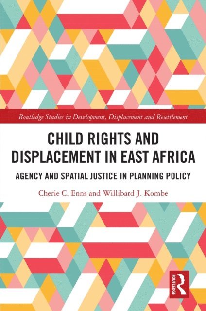 Willibard J. Kombe, Cherie C. Enns - Child Rights and Displacement in East Africa, E-bok