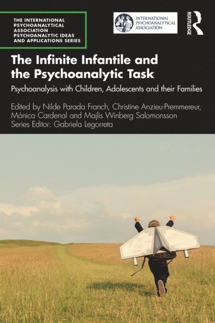 Majlis Winberg Salomonsson, Monica Cardenal, Christine Anzieu-Premmereur, Nilde Parada Franch - Infinite Infantile and the Psychoanalytic Task, E-bok