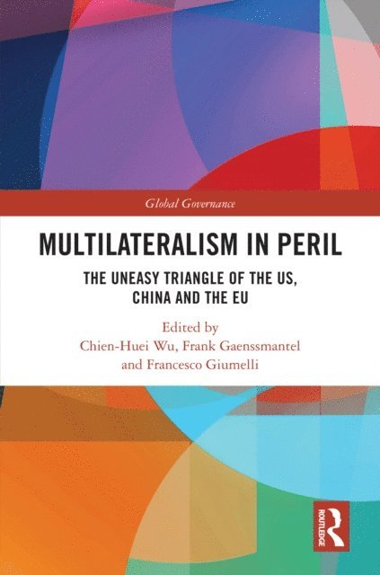 Francesco Giumelli, Frank Gaenssmantel, Chien-Huei Wu - Multilateralism in Peril, E-bok