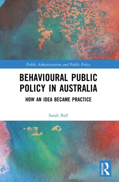 Sarah Ball - Behavioural Public Policy in Australia, E-bok