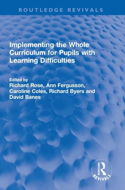 David Banes, Richard Byers, Caroline Coles, Ann Fergusson, Richard Rose - Implementing the Whole Curriculum for Pupils with Learning Difficulties, E-bok