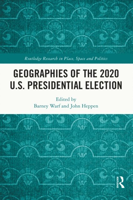 John Heppen, Barney Warf - Geographies of the 2020 U.S. Presidential Election, E-bok