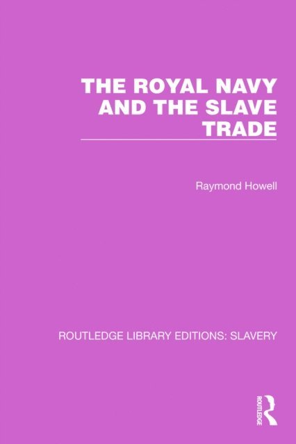 Raymond C. Howell - Royal Navy and the Slave Trade, E-bok