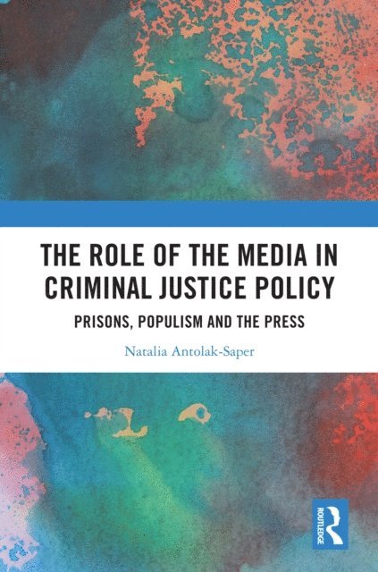 Natalia Antolak-Saper - Role of the Media in Criminal Justice Policy, E-bok