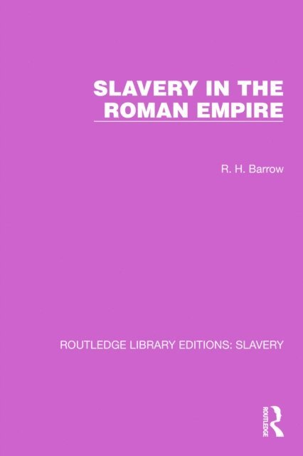 R.H. Barrow - Slavery in the Roman Empire, E-bok