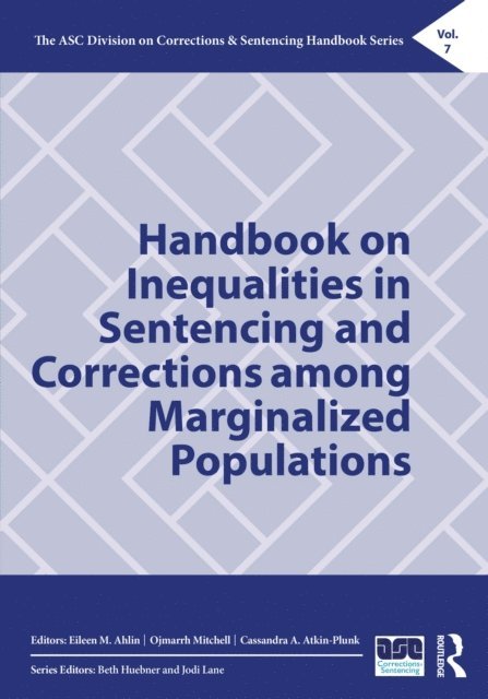 Cassandra A. Atkin-Plunk, Ojmarrh Mitchell, Eileen M. Ahlin - Handbook on Inequalities in Sentencing and Corrections among Marginalized Populations, E-bok