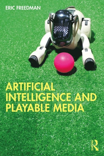 Eric Freedman - Artificial Intelligence and Playable Media, E-bok