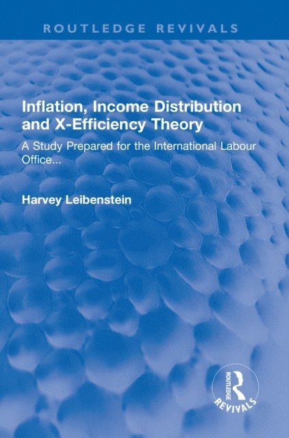 Harvey Leibenstein - Inflation, Income Distribution and X-Efficiency Theory, E-bok