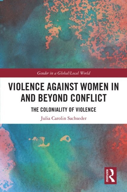 Julia Carolin Sachseder - Violence against Women in and beyond Conflict, E-bok