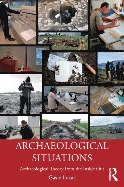 Gavin Lucas - Archaeological Situations, E-bok