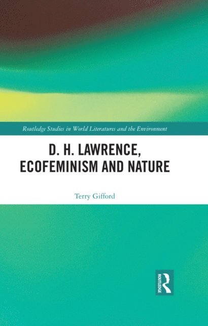 Terry Gifford - D. H. Lawrence, Ecofeminism and Nature, E-bok