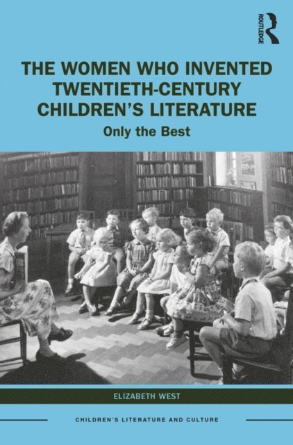 Elizabeth West - Women Who Invented Twentieth-Century Children's Literature, E-bok